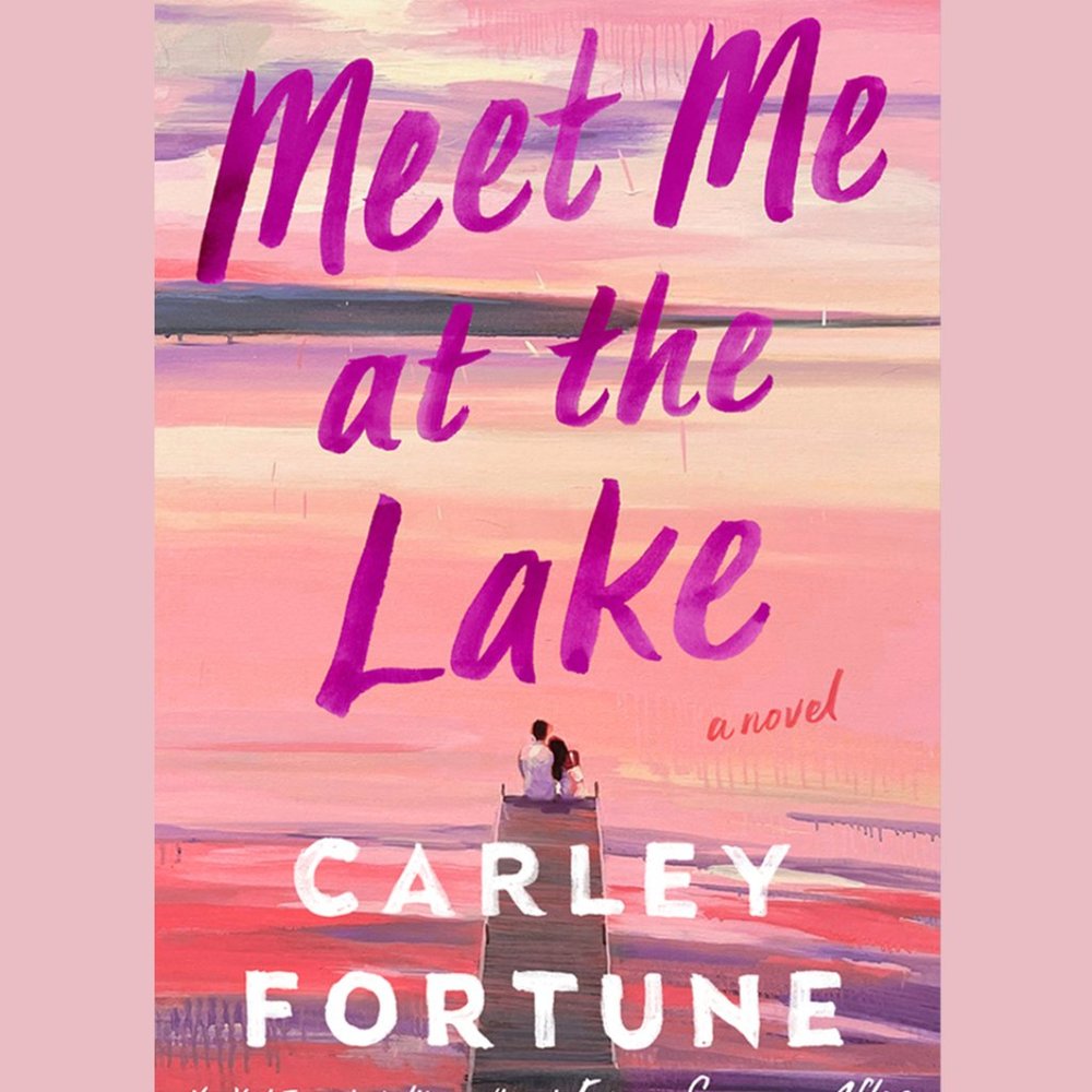 Meet Me at the Lake Carley Fortune Book New